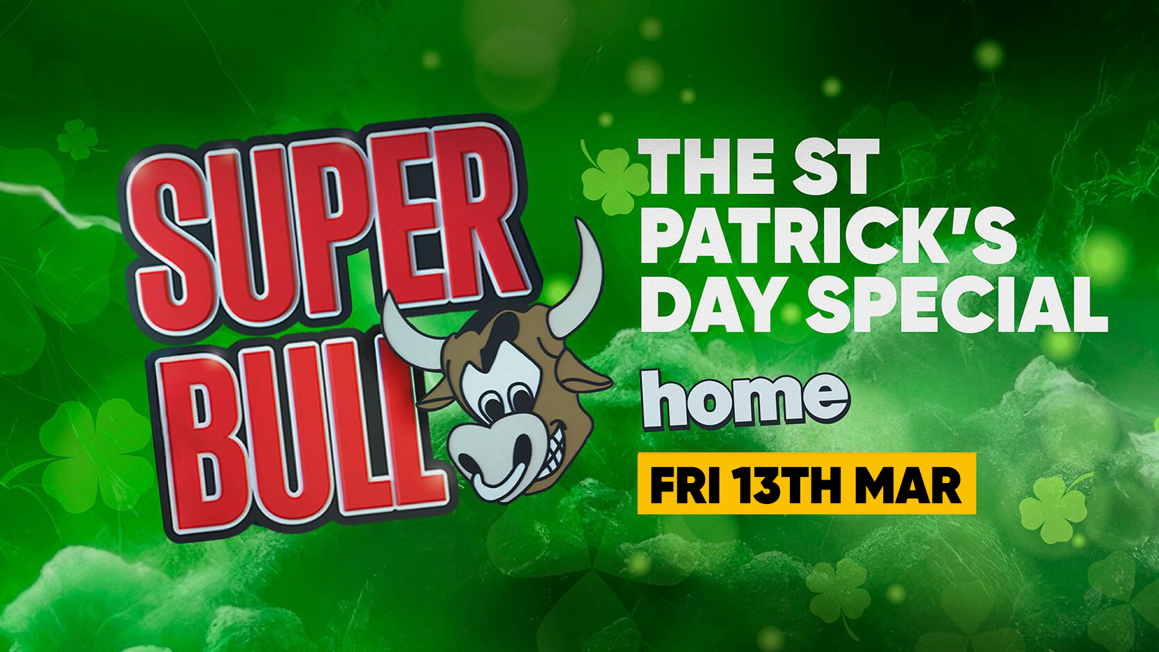 The Superbull @ Home – St Patrick’s Day Special 🍀 – 13th March 🐮