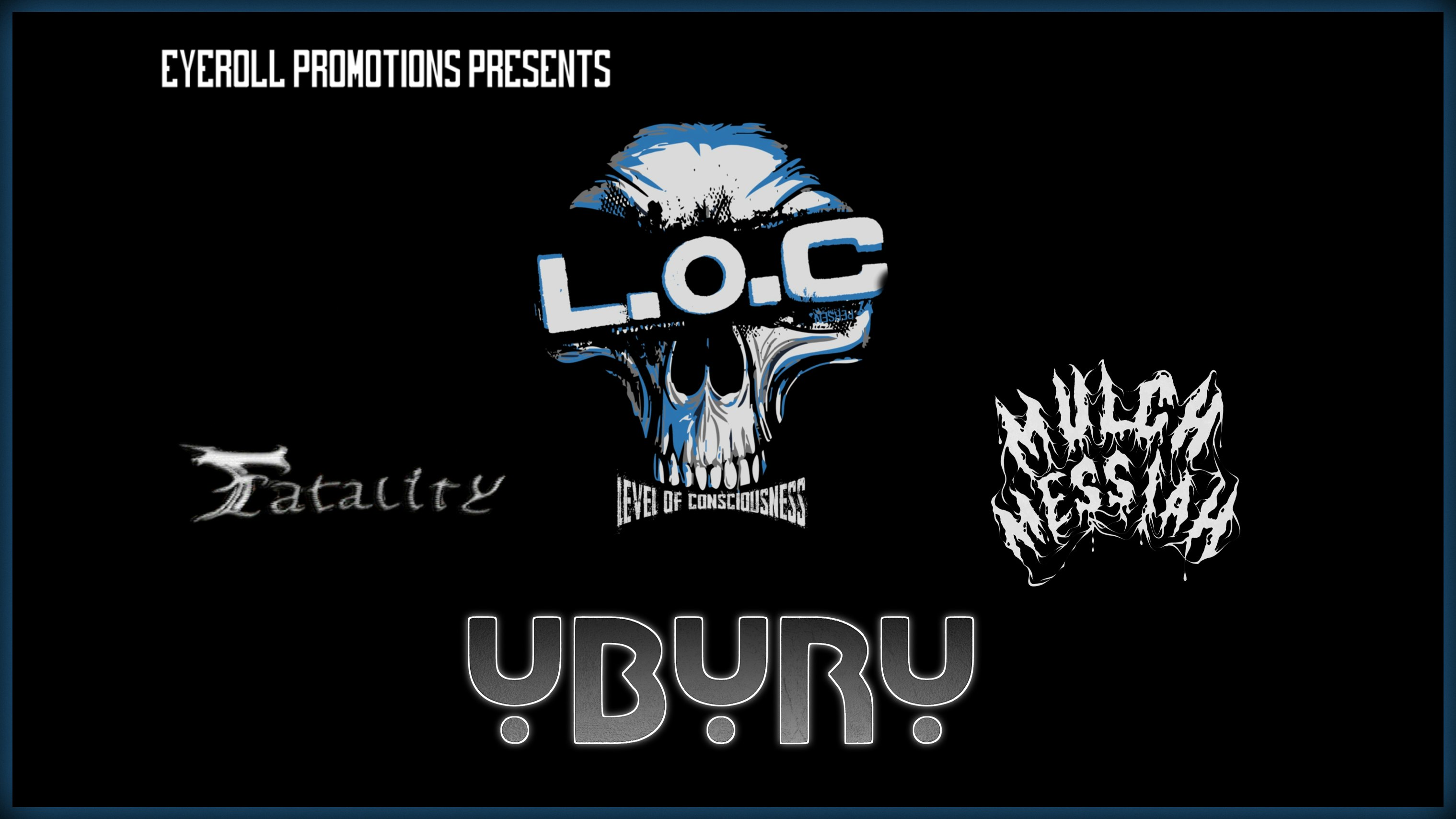 L.O.C – Uburu – Fatality – Mulch Messiah … (Eye Roll Promotions Presents…)