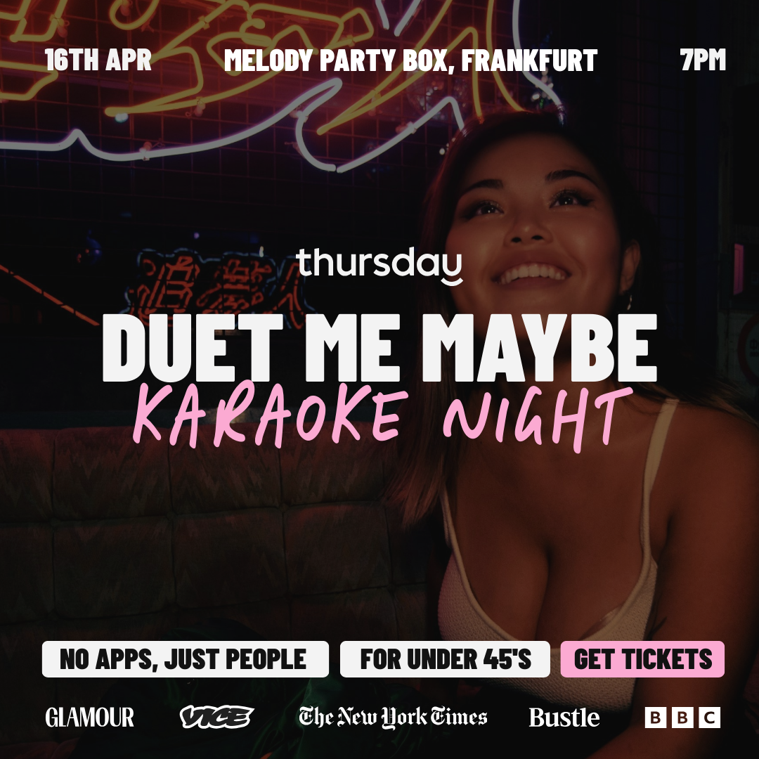 Thursday | Duet Me Maybe (Under 45) @ Melody Party Box Myzeil | Frankfurt