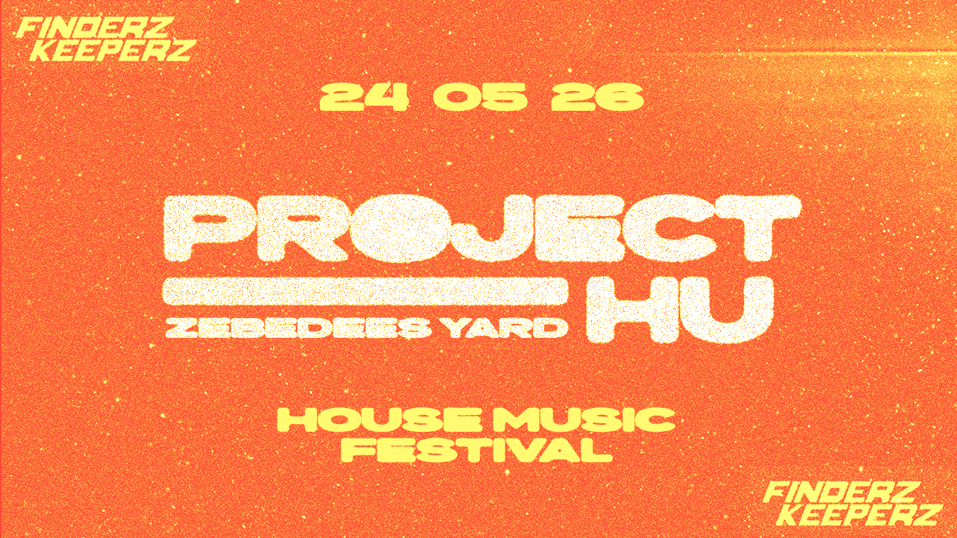 Project HU // FESTIVAL // 24 05 26 // FINDERZ KEEPERZ