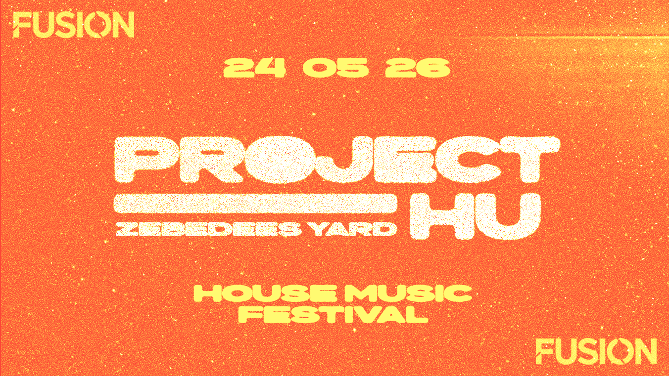 Project HU // FESTIVAL // 24 05 26 // FUSION
