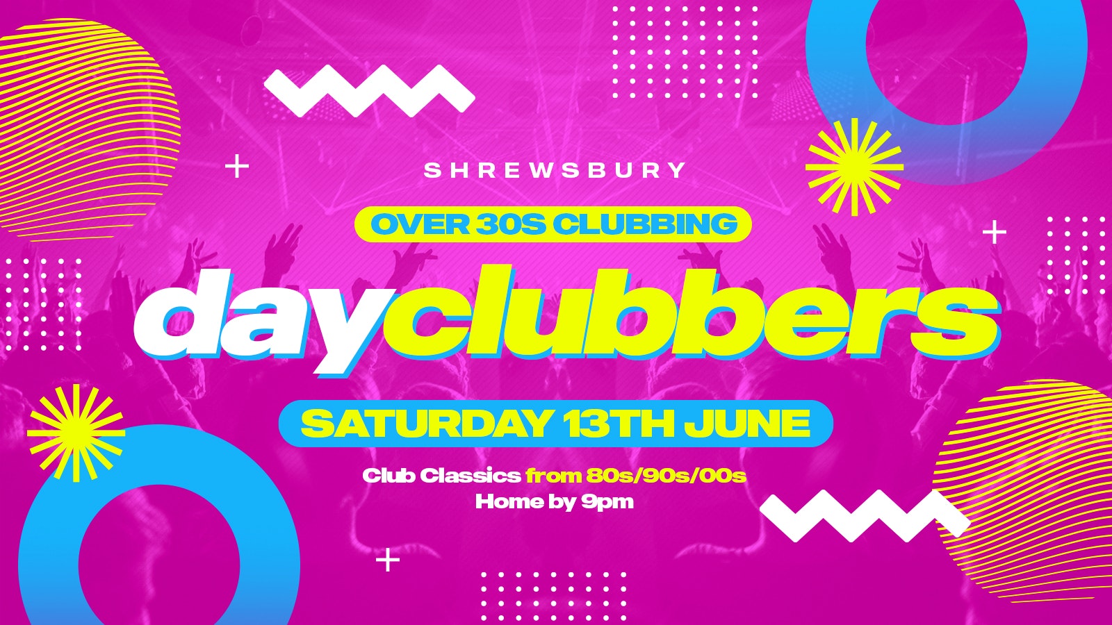 Shrewsbury – DayClubbers: The Ultimate Day Party!