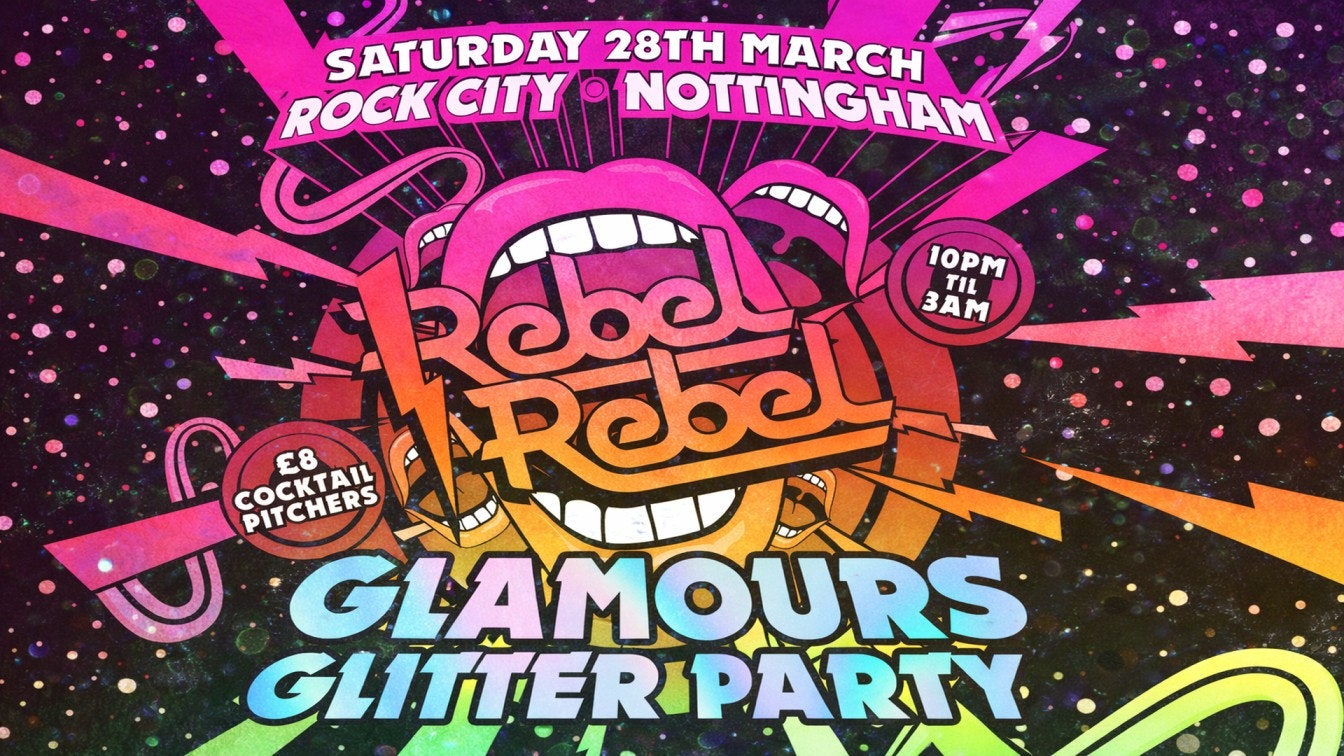 Rebel Rebel – THE GLAMOROUS GLITTER PARTY! – Nottingham’s Greatest Saturday Night – 28/03/26