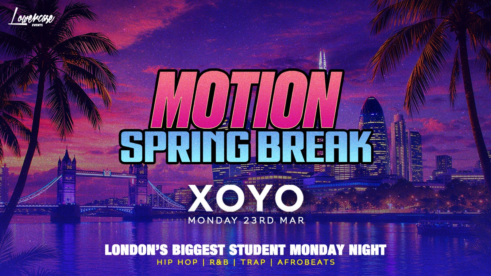 MOTION Every Monday – SPRING BREAK SPECIAL 🌞🌴🍹 @ XOYO – 23rd March