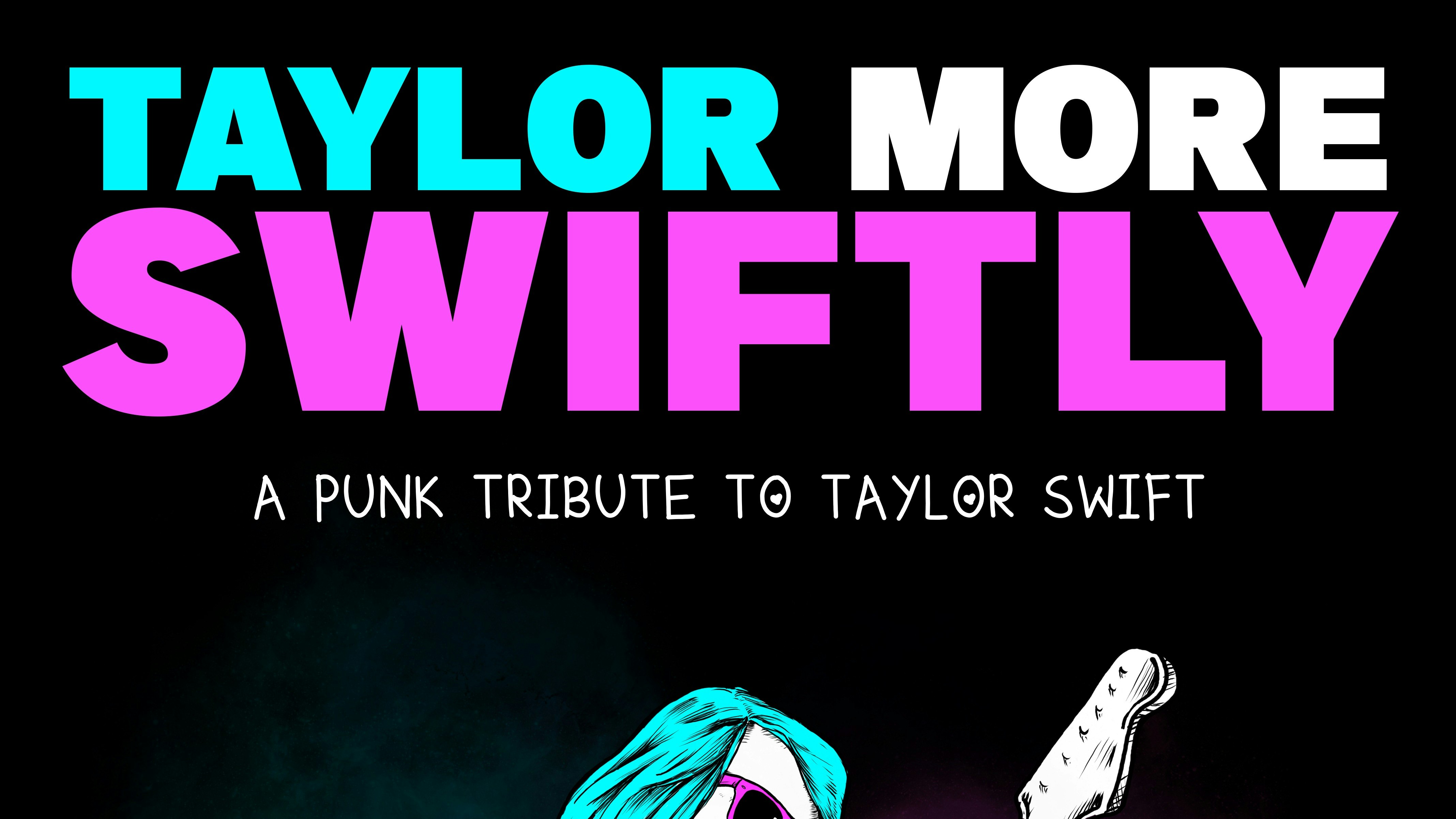 Taylor More Swiftly – The Pop-Punk Tribute to Taylor Swift + Motherland