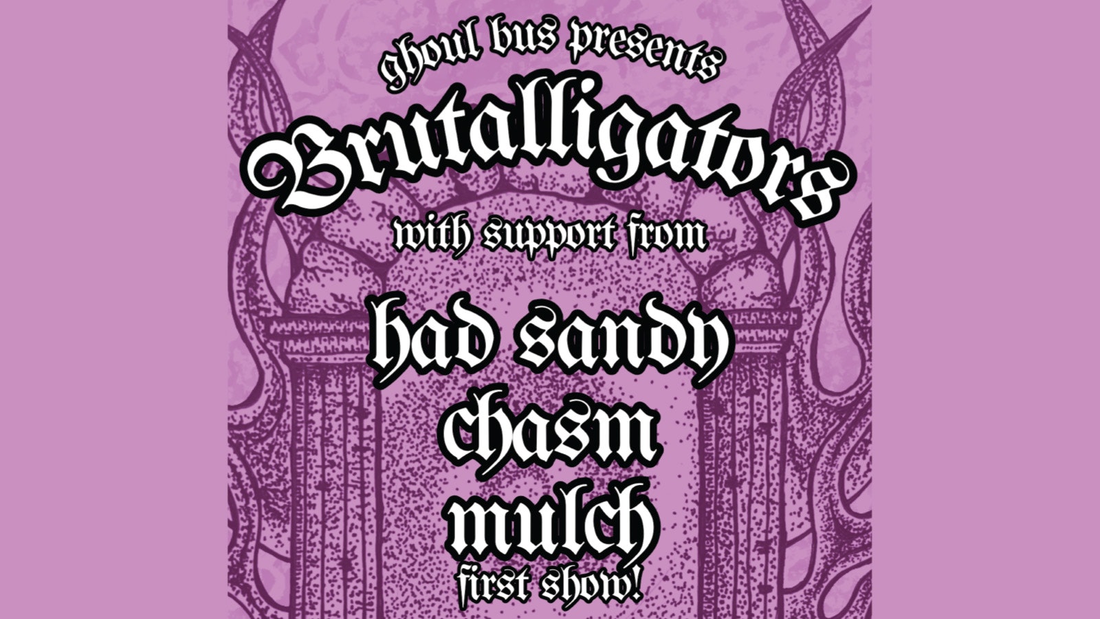 Brutalligators – Had Sandy – Chasm – Mulch