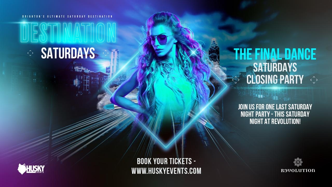 Destination Saturdays x Revolution Brighton | 07.03.2026 | The Final Dance!
