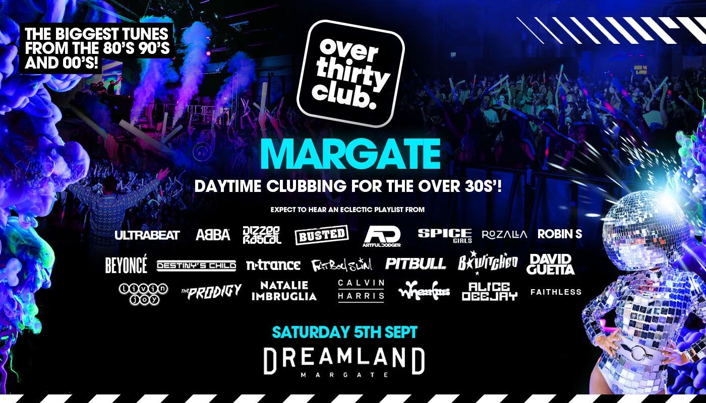 OVER 30’s CLUB – Daytime Festival – Dreamland Margate [TICKETS ON SALE 10AM TUESDAY!]