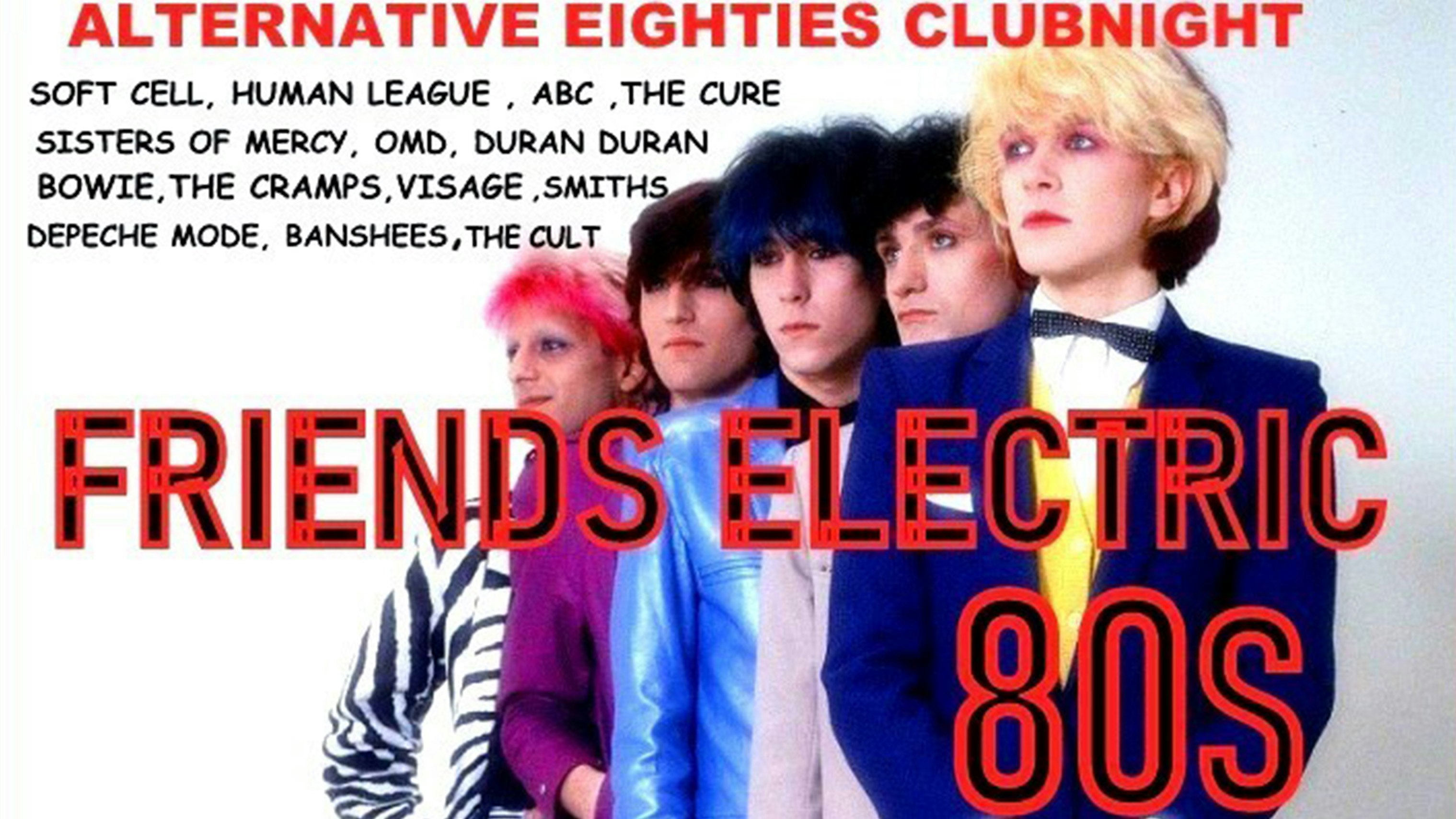 FRIENDS ELECTRIC EIGHTIES CLUB NIGHT (8pm – 12am) (18+ entry)
