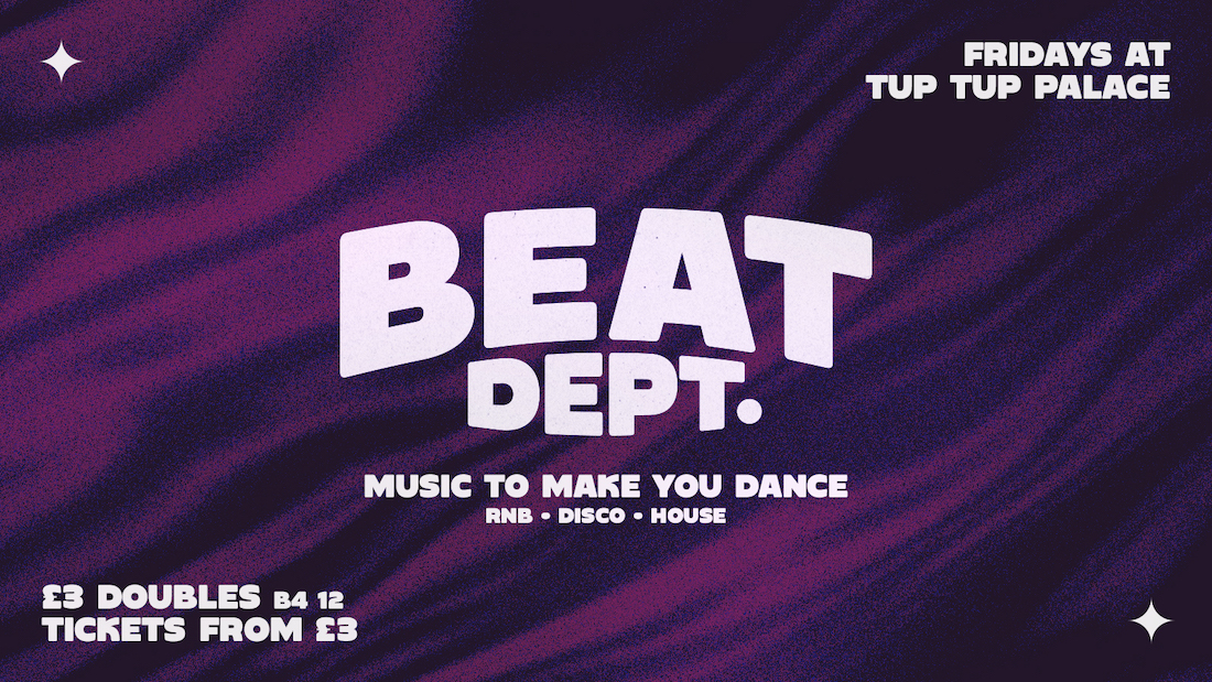 BEAT Dept.  –  Fridays at Tup Tup Palace // £3 Doubles B4 12!