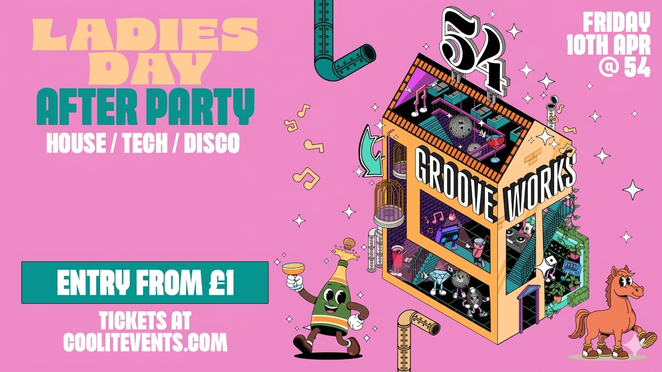 GROOVEWORKS – LADIES DAY AFTER PARTY 🐎 🪅🎶🪩  – FRIDAY NIGHTS @ 54