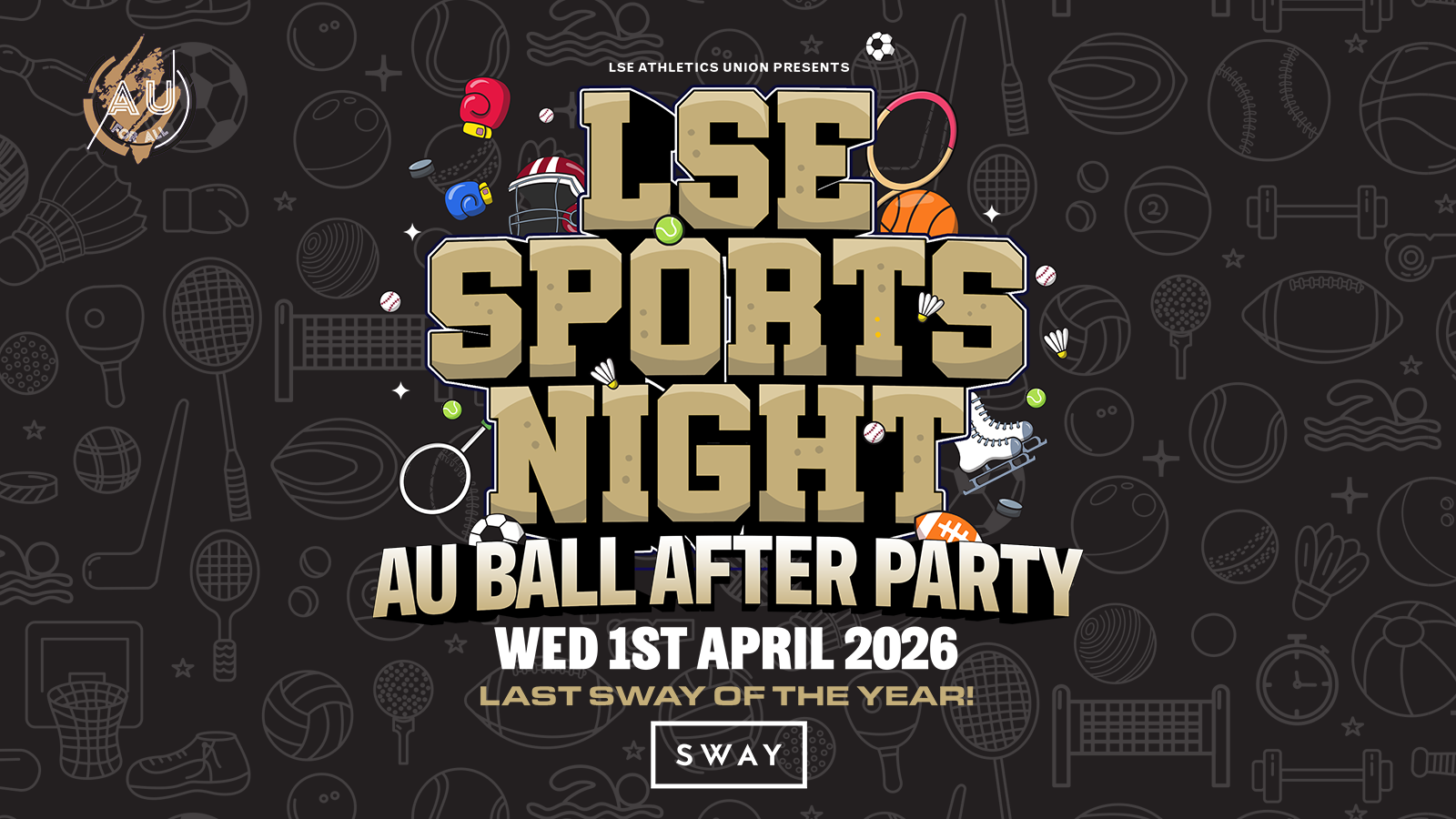 LSE AU Presents: 💃  THE AU BALL AFTER PARTY 🪩 At Your Official Sports Night : Sway 🫶