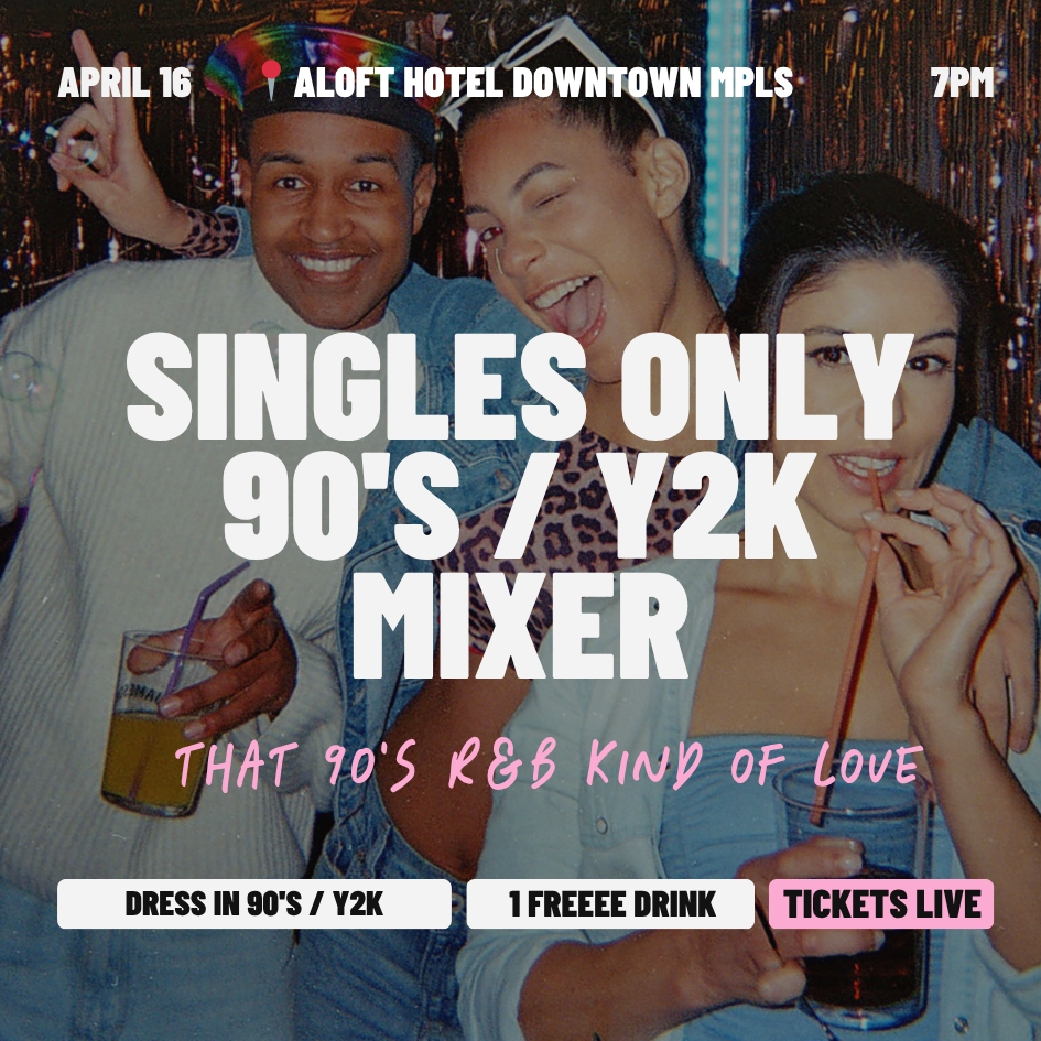 THURSDAY  | 💽 90’S / Y2K SINGLES PARTY  | 📍ALOFT MINNEAPOLIS