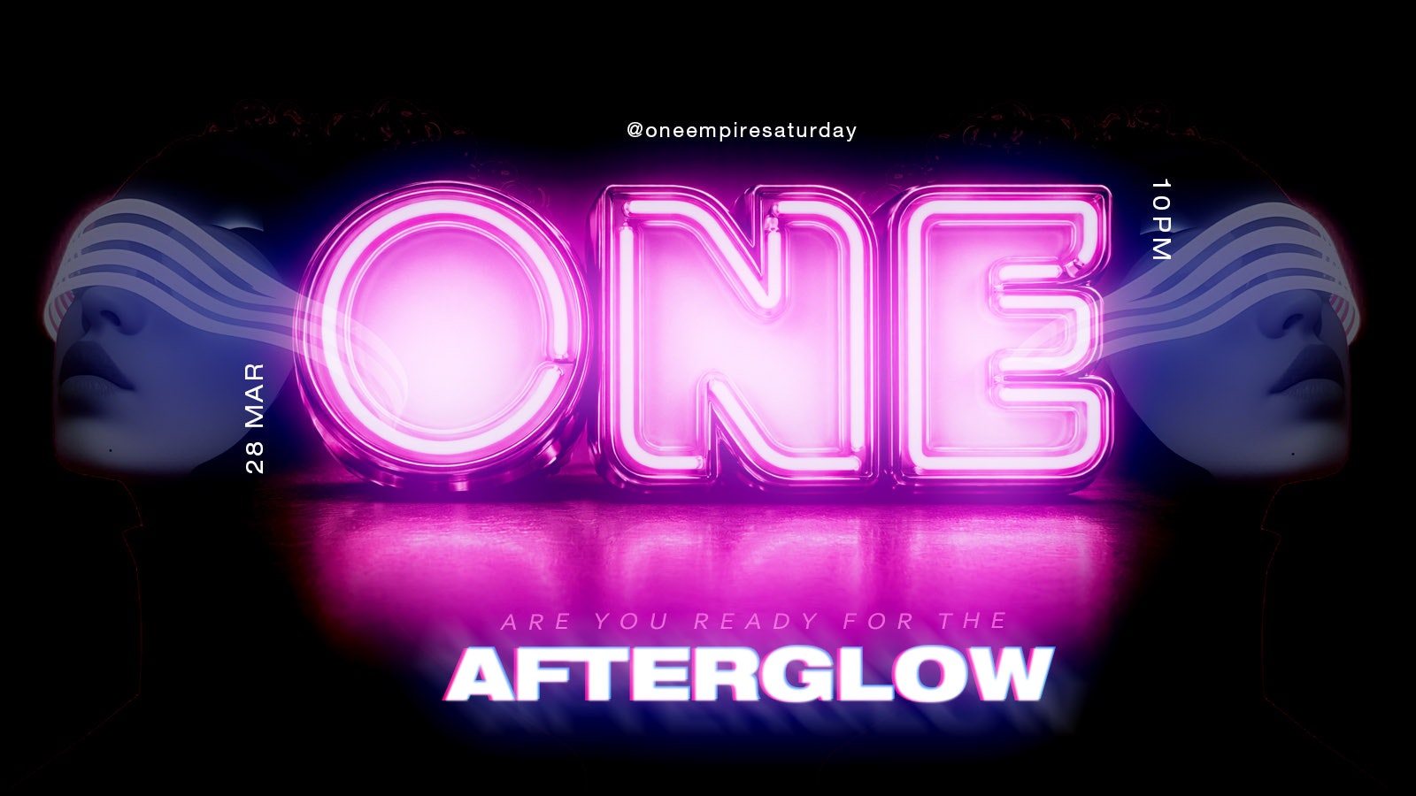ONE EMPIRE – AFTERGLOW (28 March) – £1 B4 Midnight (Limited Availability)