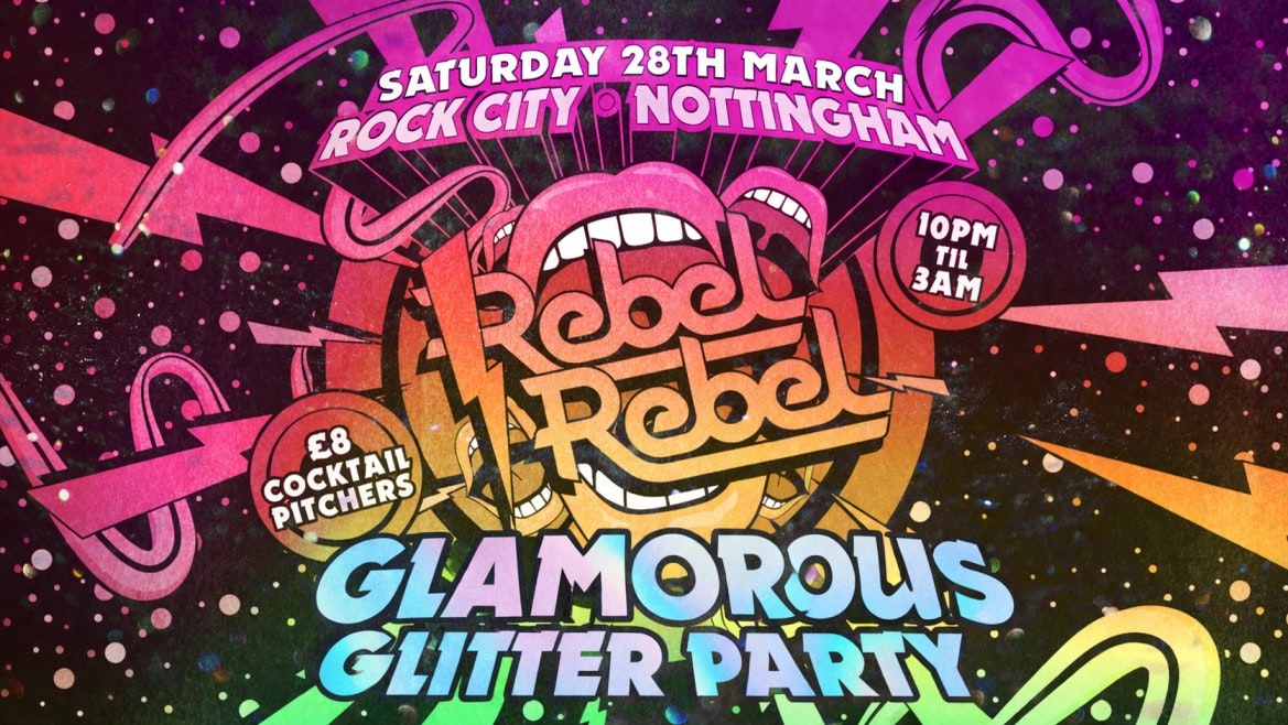 Rebel Rebel – THE GLAMOROUS GLITTER PARTY! – Nottingham’s Greatest Saturday Night – 28/03/26