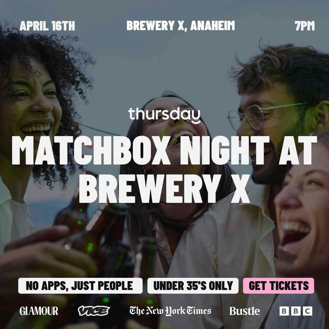 Thursday | Brewery X (Matchbox Event) | Orange County