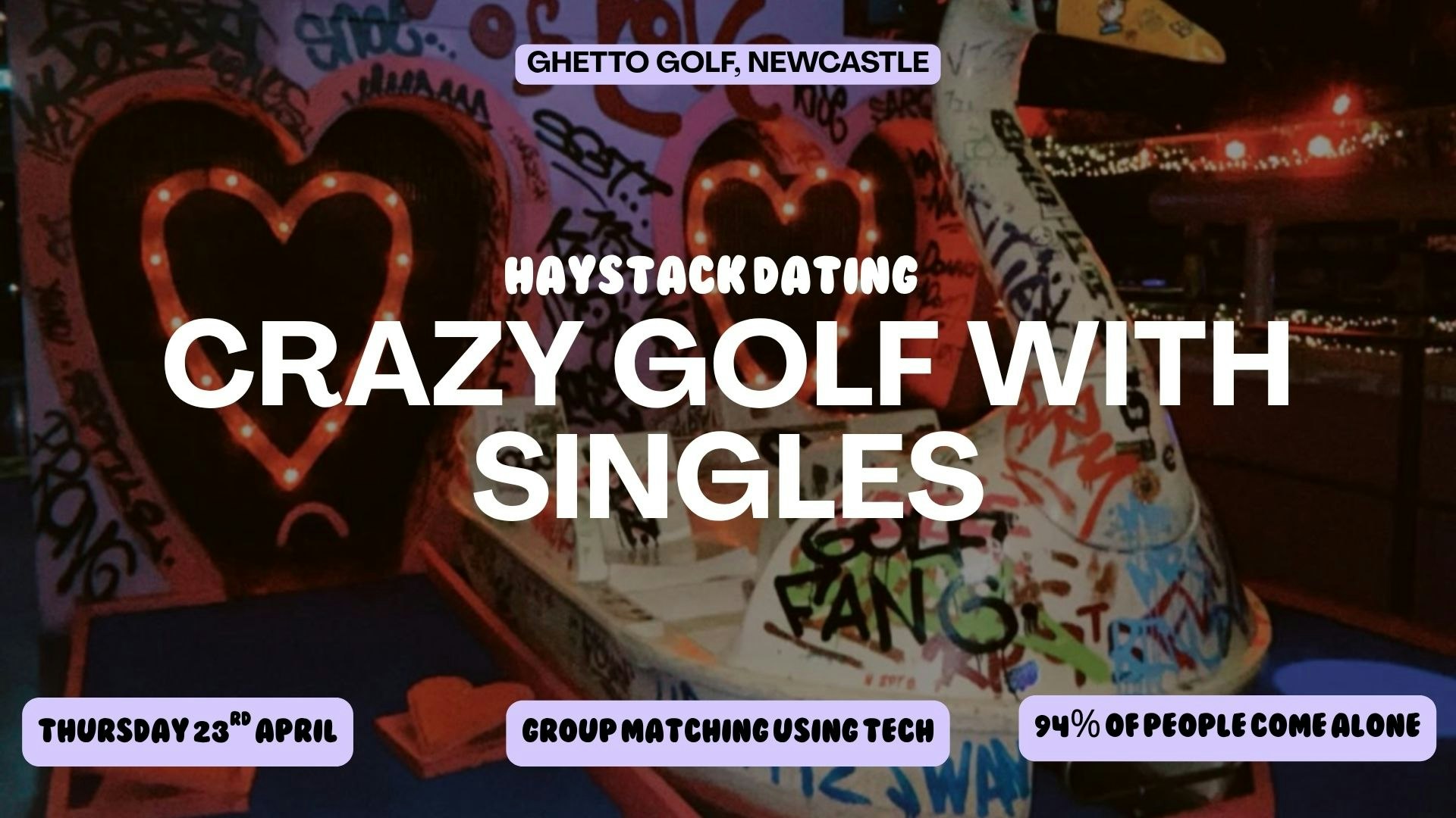 HAYSTACK DATING | GHETTO GOLF NEWCASTLE | THURSDAY 23RD APRIL