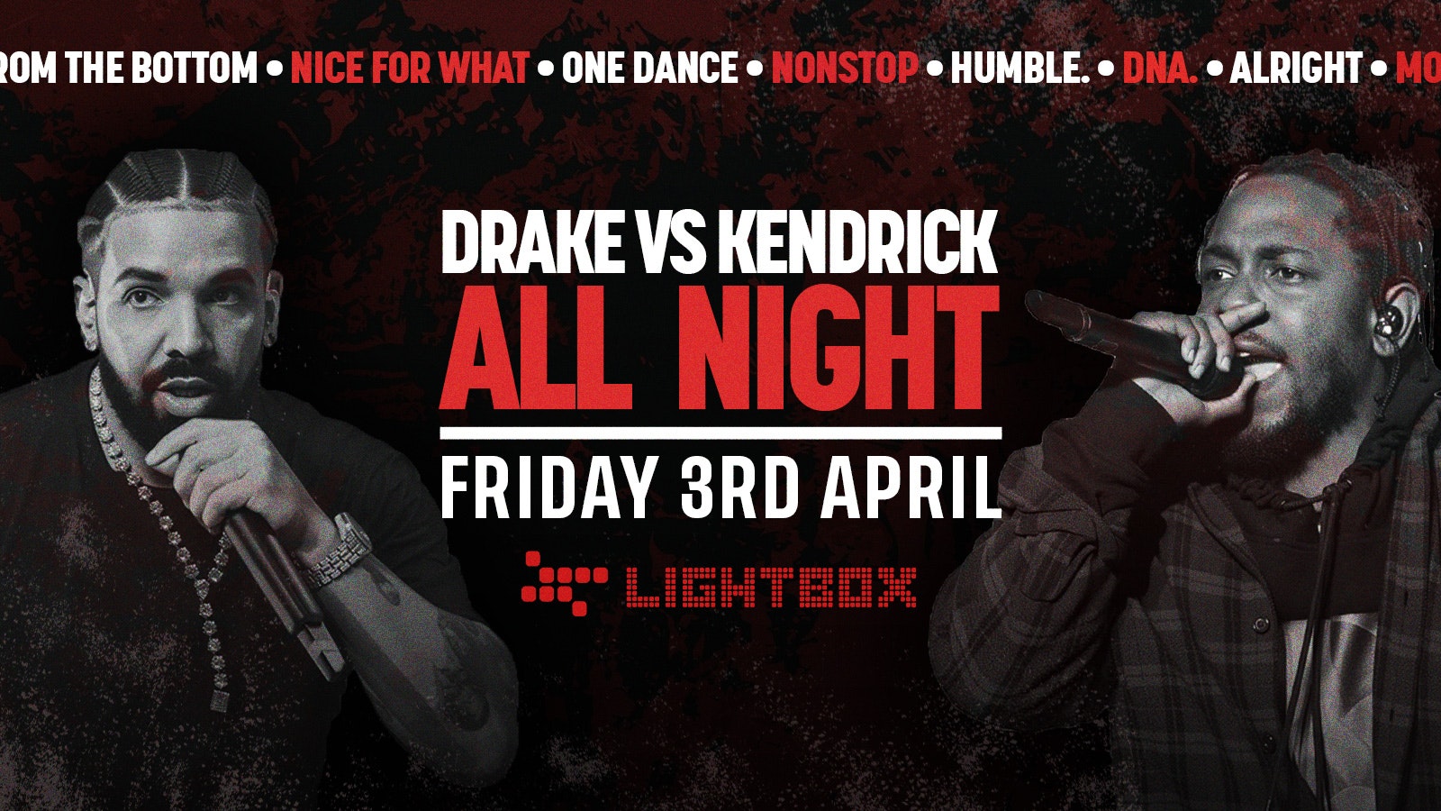 [FREE TICKETS] ﻿DRAKE vs KENDRICK ALL NIGHT @ FIRE & LIGHTBOX