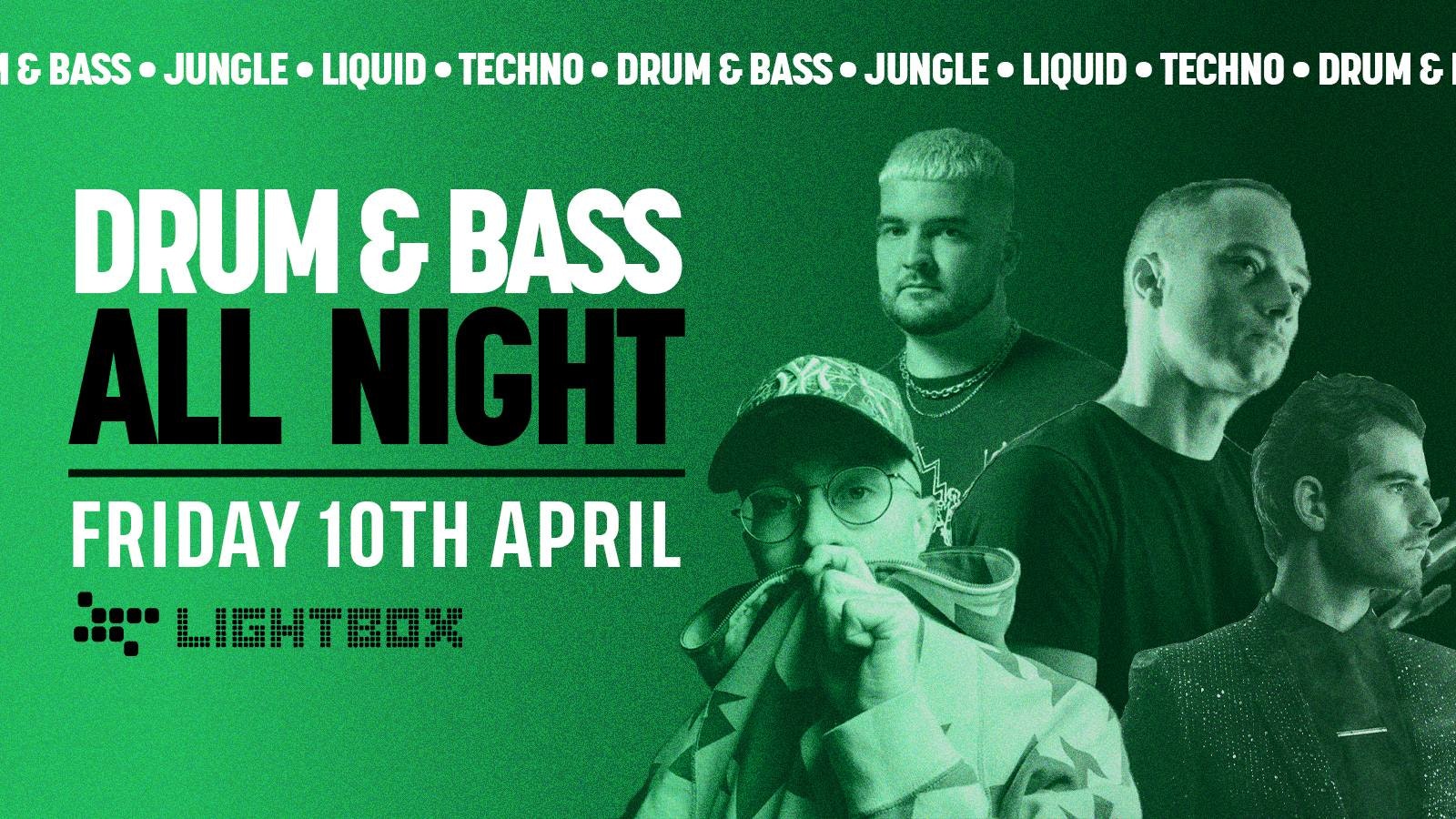 [FREE TICKETS] DnB ALL NIGHT @ FIRE & LIGHTBOX
