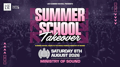 LSE SU Presents: The Summer School Takeover 🔊 MINISTRY OF SOUND London!