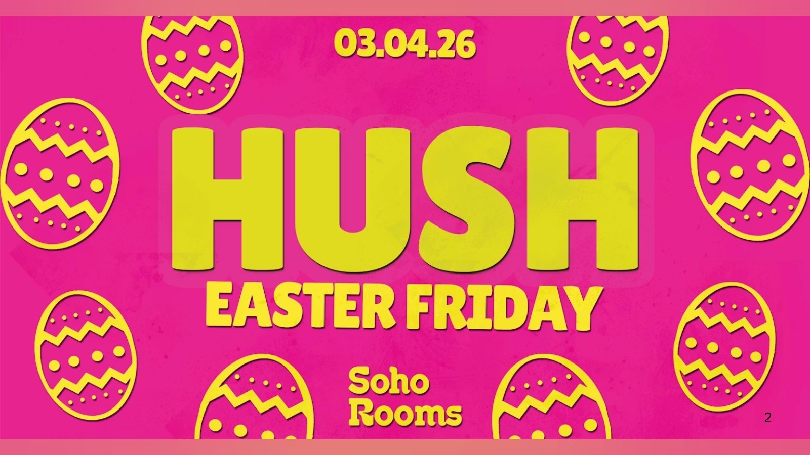 🌼✌🏼Hush Fridays | Good Friday | Soho Rooms Newcastle✌🏼🌼