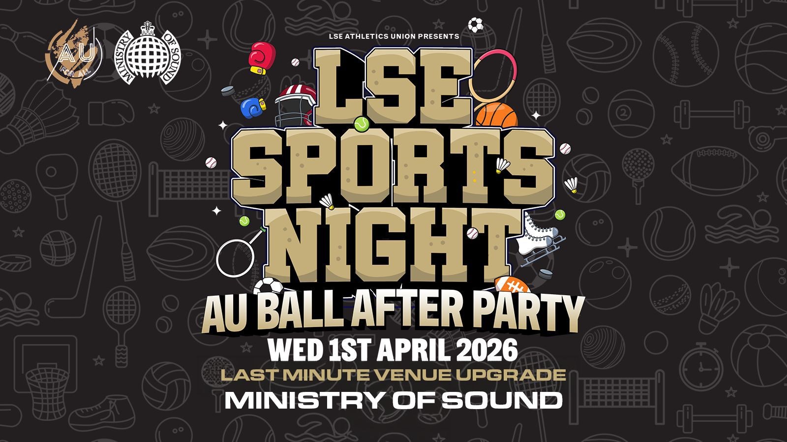LSE AU Presents: 💃  THE AU BALL AFTER PARTY 🪩 VENUE UPGRADE: MINISTRY OF SOUND 🫶