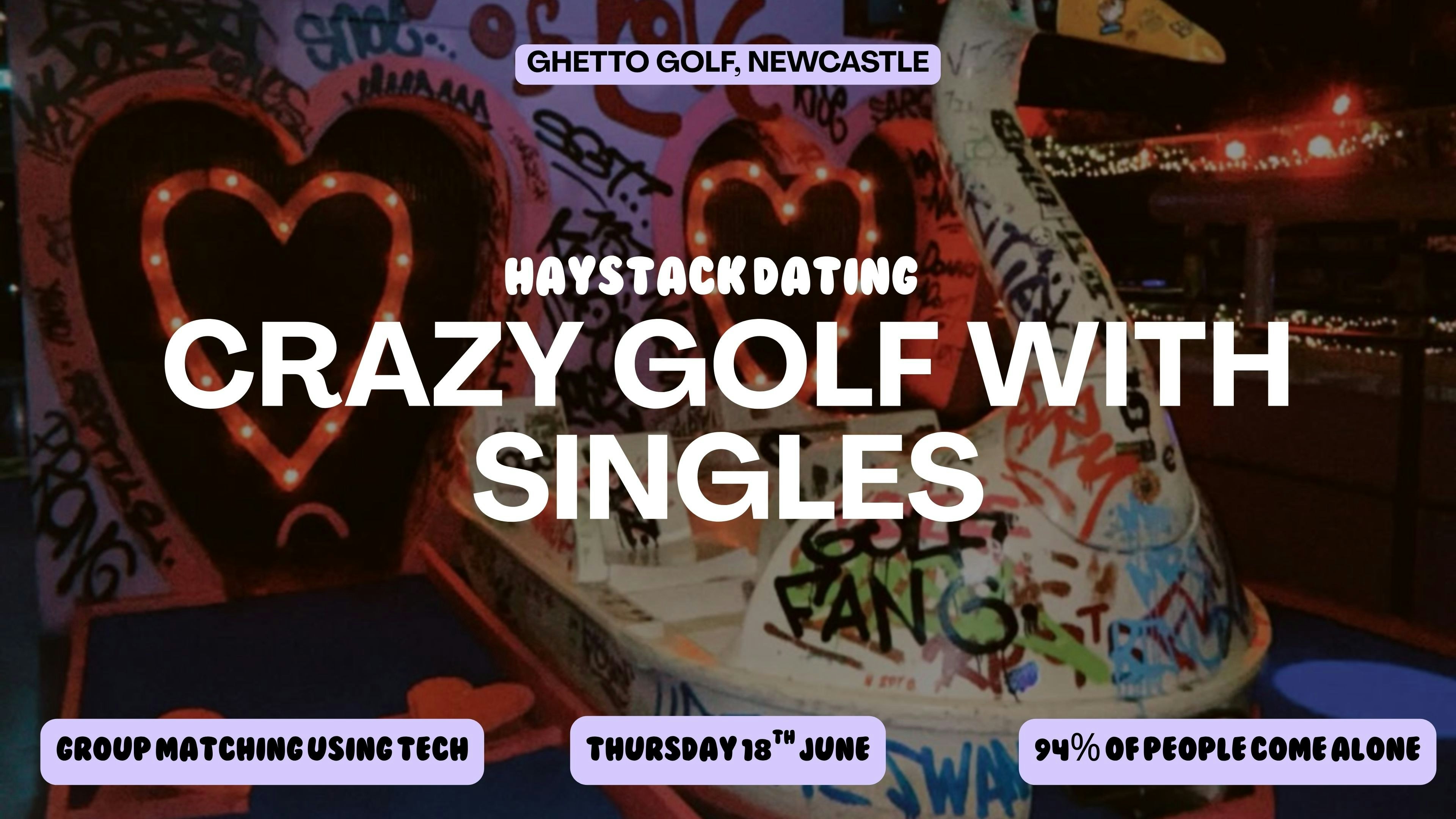 HAYSTACK DATING | GHETTO GOLF NEWCASTLE | THURSDAY 18TH JUNE