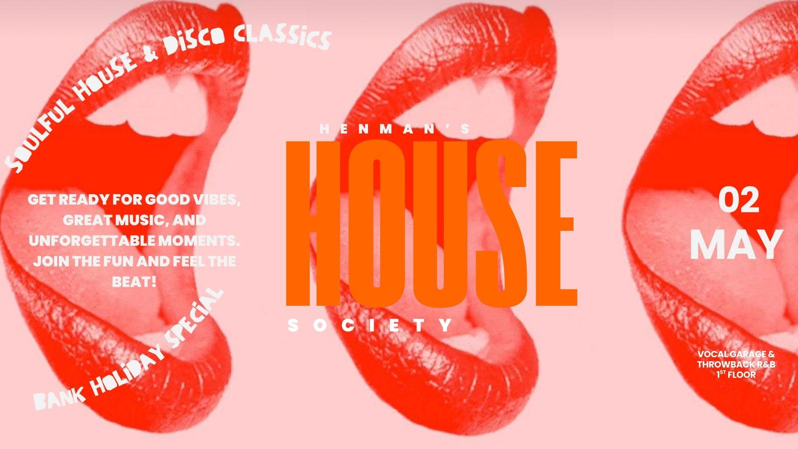 HENMAN’S HOUSE SOCIETY – MAY BANK HOLIDAY SATURDAY – BIRMINGHAM
