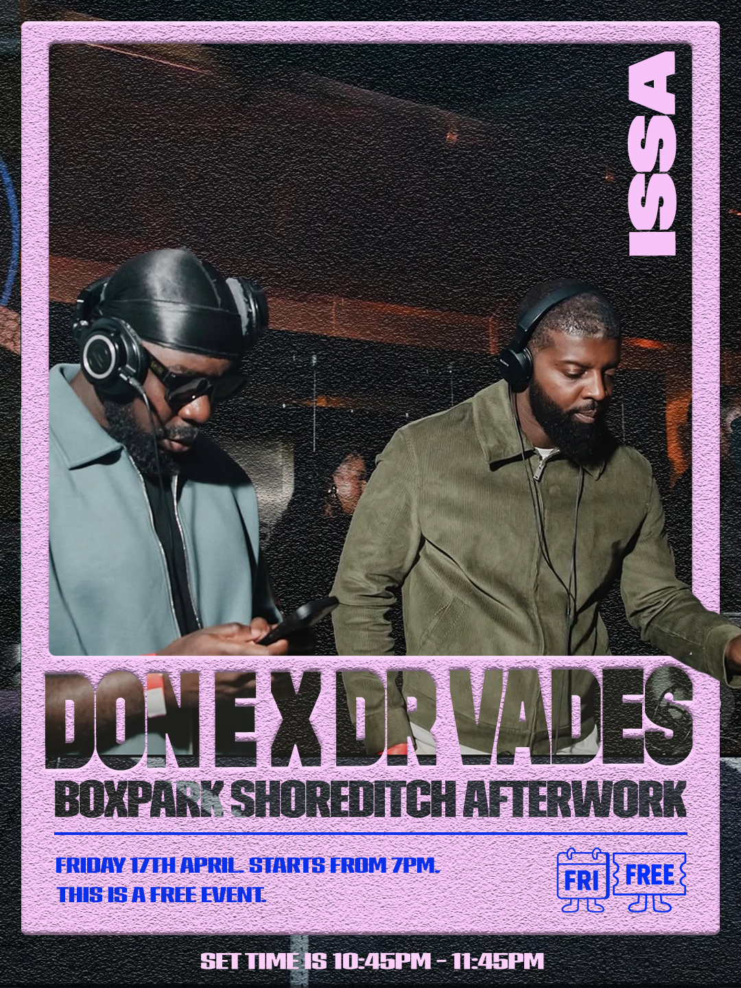 ISSA: FRIDAY AFTERWORK w) DON E X DR VADES
