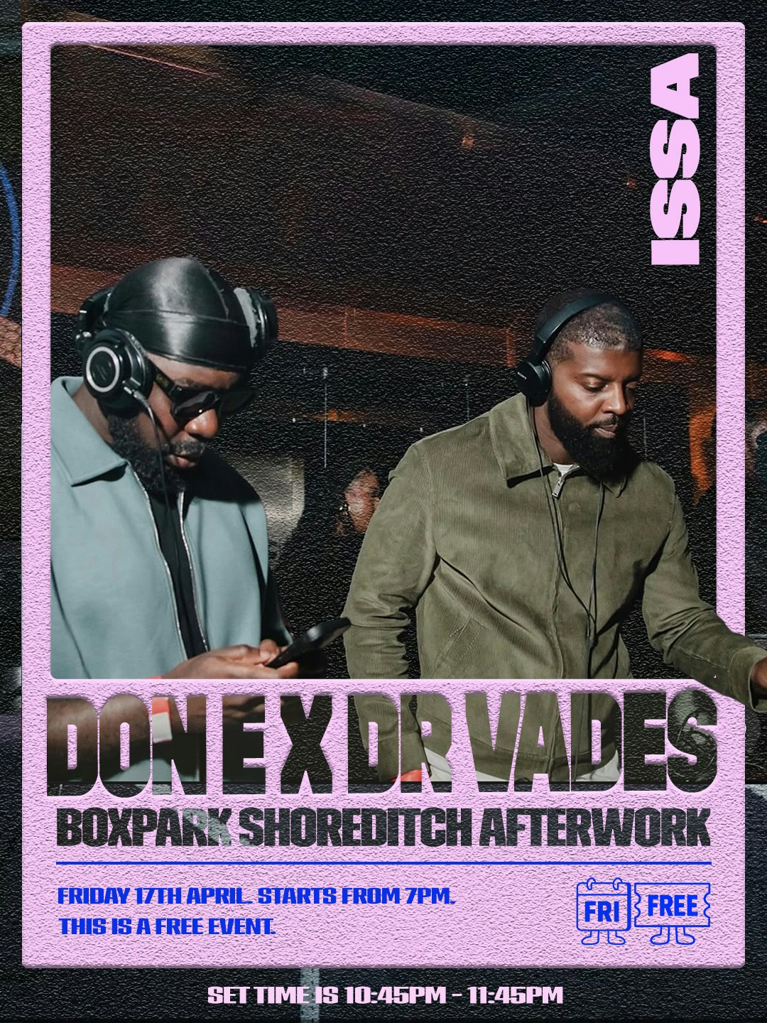 ISSA: FRIDAY AFTERWORK w) DON E X DR VADES