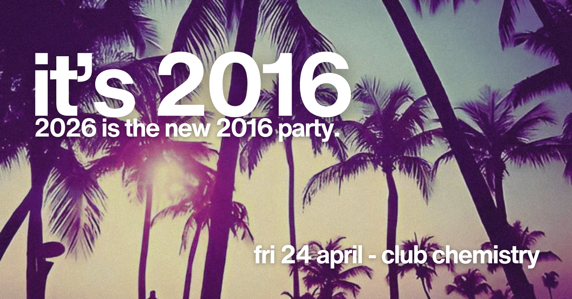 IT’S 2016 | a club night dedicated to 2016🦄 *17 £5 TICKETS LEFT*