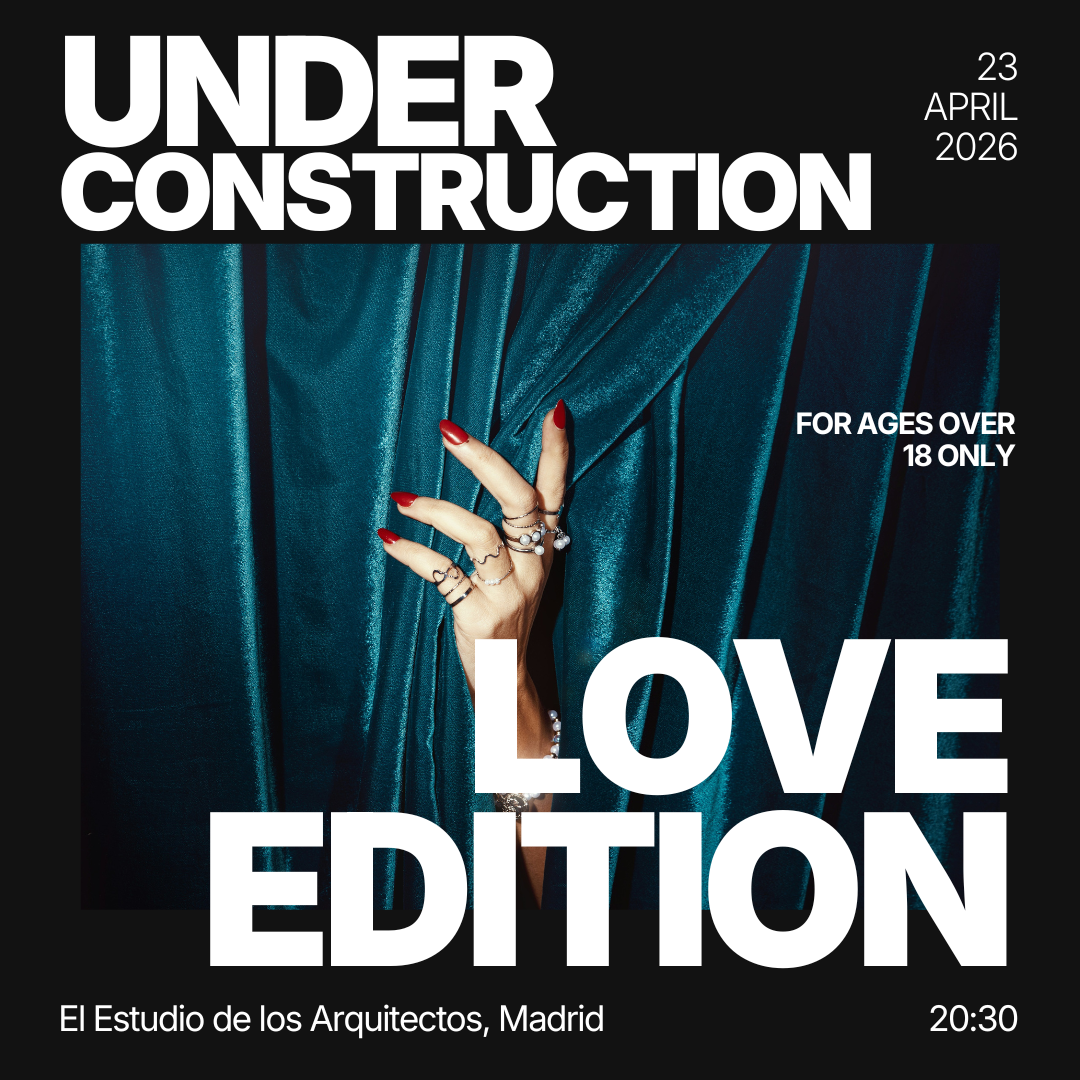 Thursday | Under Construction: Love Edition | Madrid