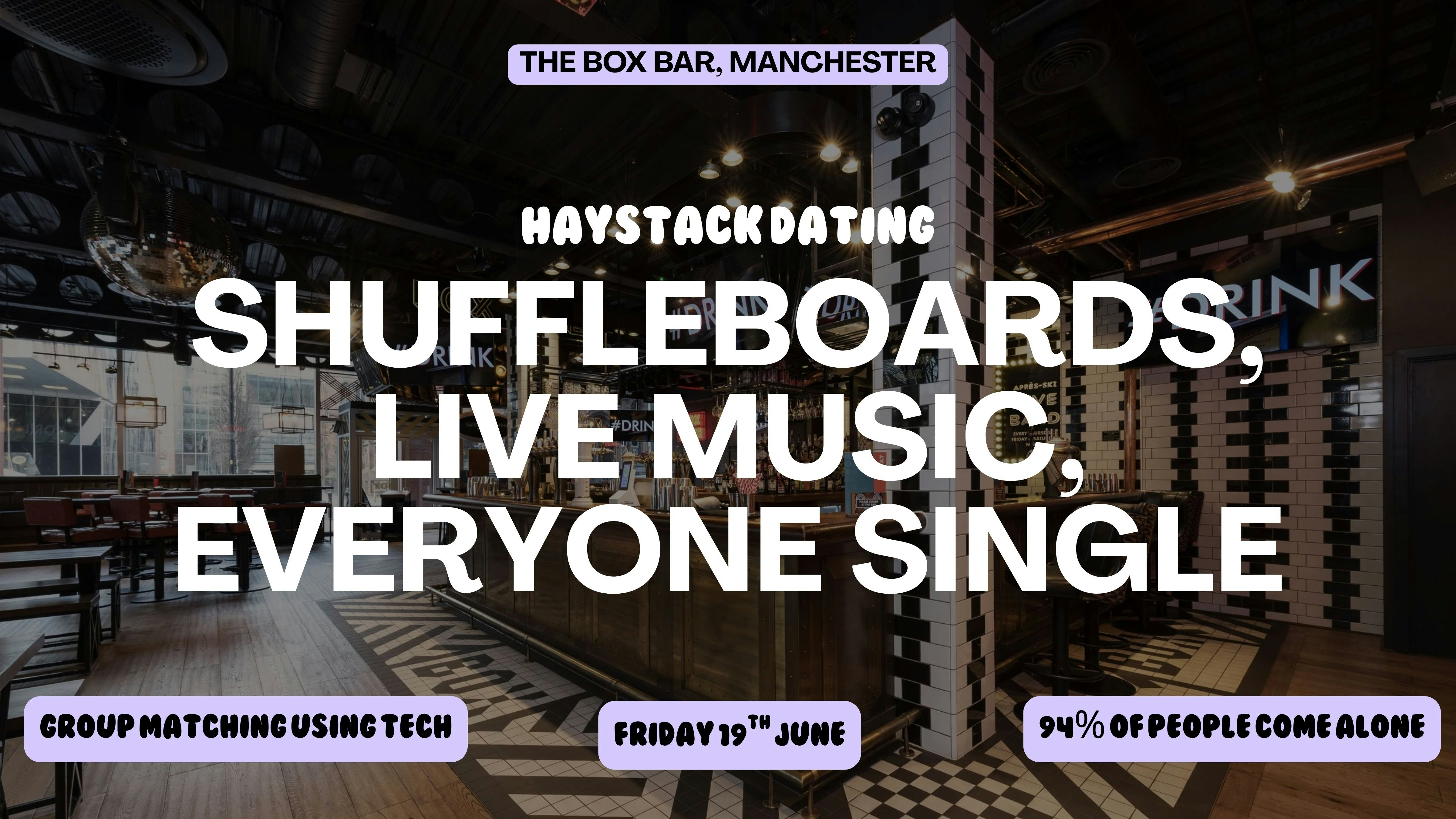 HAYSTACK DATING | THE BOX BAR MANCHESTER | FRIDAY 19TH JUNE