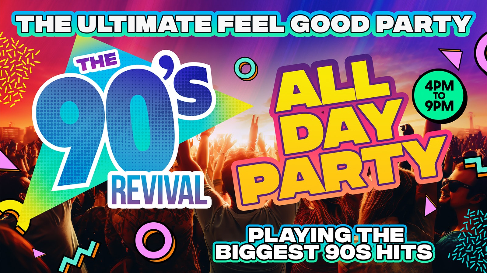 THE BIG 90s REVIVAL DAY PARTY 4pm-9pm – THE ULTIMATE ALL DAY FEEL GOOD PARTY!