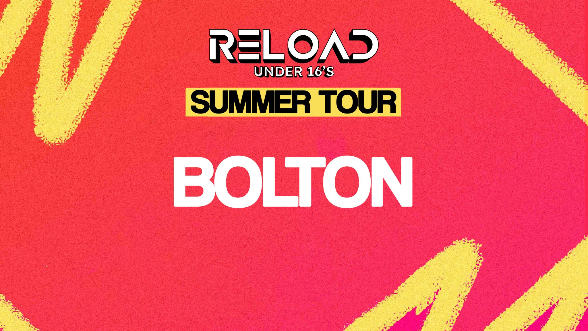 Reload Under 16s – Summer Tour – Bolton