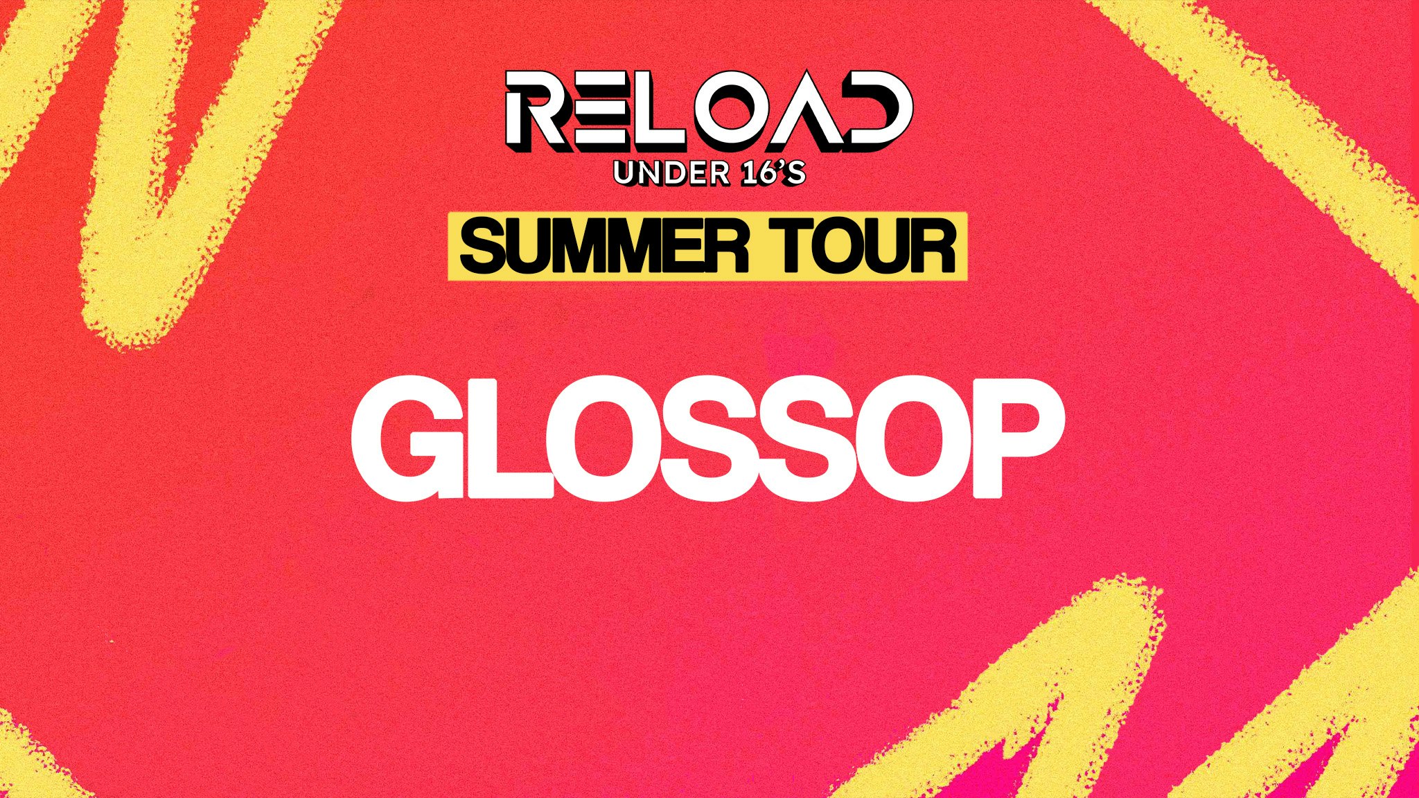 Reload Under 16’s – Summer Tour – Glossop