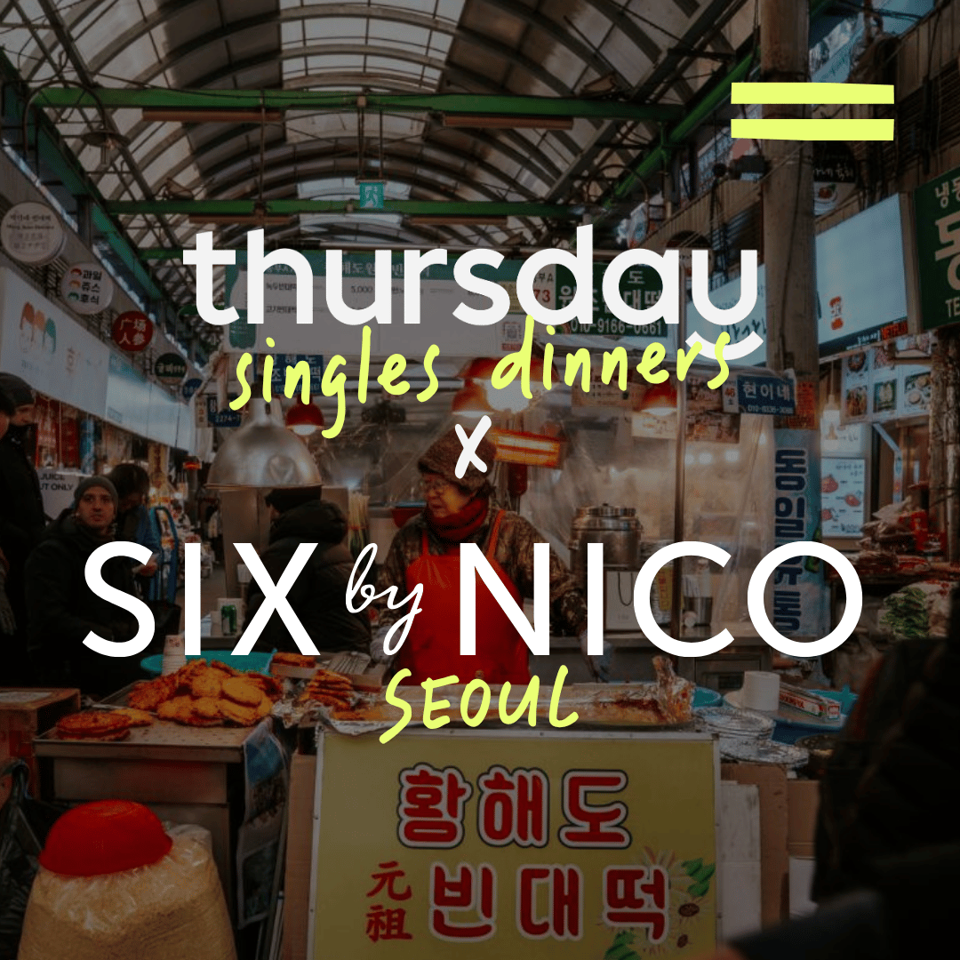 Wednesday | Six Course Tasting Menu Singles Dinner (28-40) | Six by Nico