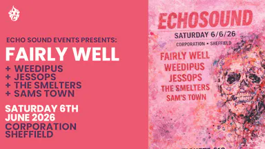 Echo Sound Events Presents: Fairly Well — Corporation
