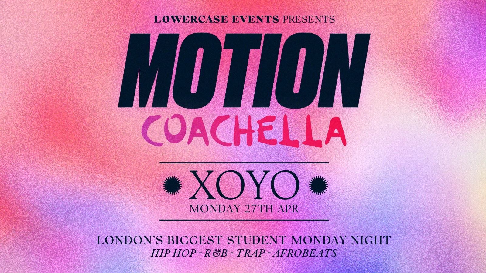 MOTION Every Monday – COACHELLA SPECIAL 🎪 @ XOYO – 27th April