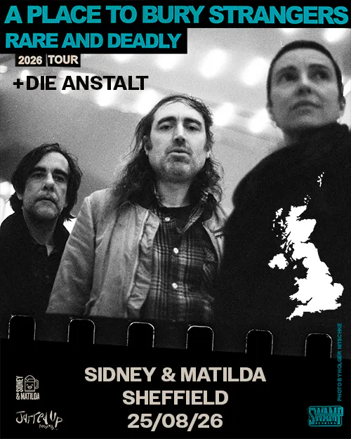 A Place To Bury Strangers — SIDNEY & MATILDA