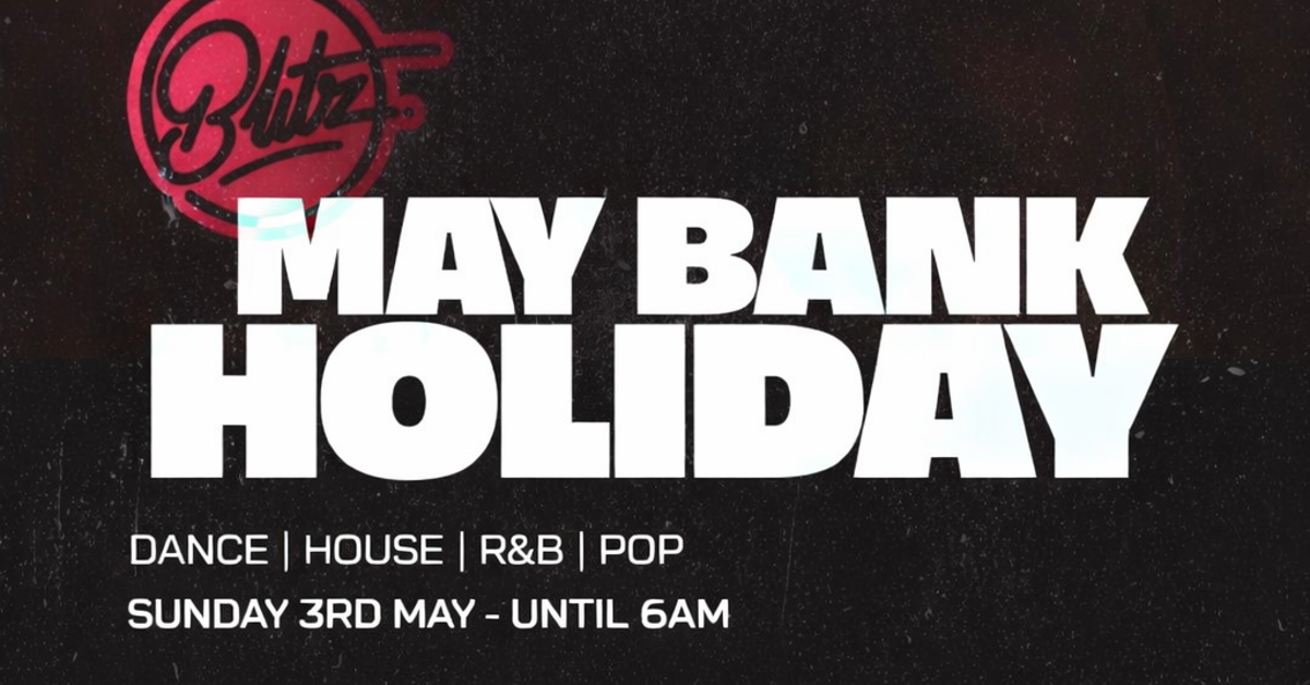 MAY BANK HOLIDAY 3RD – 2026 – BLITZ CLUB, PRESTON