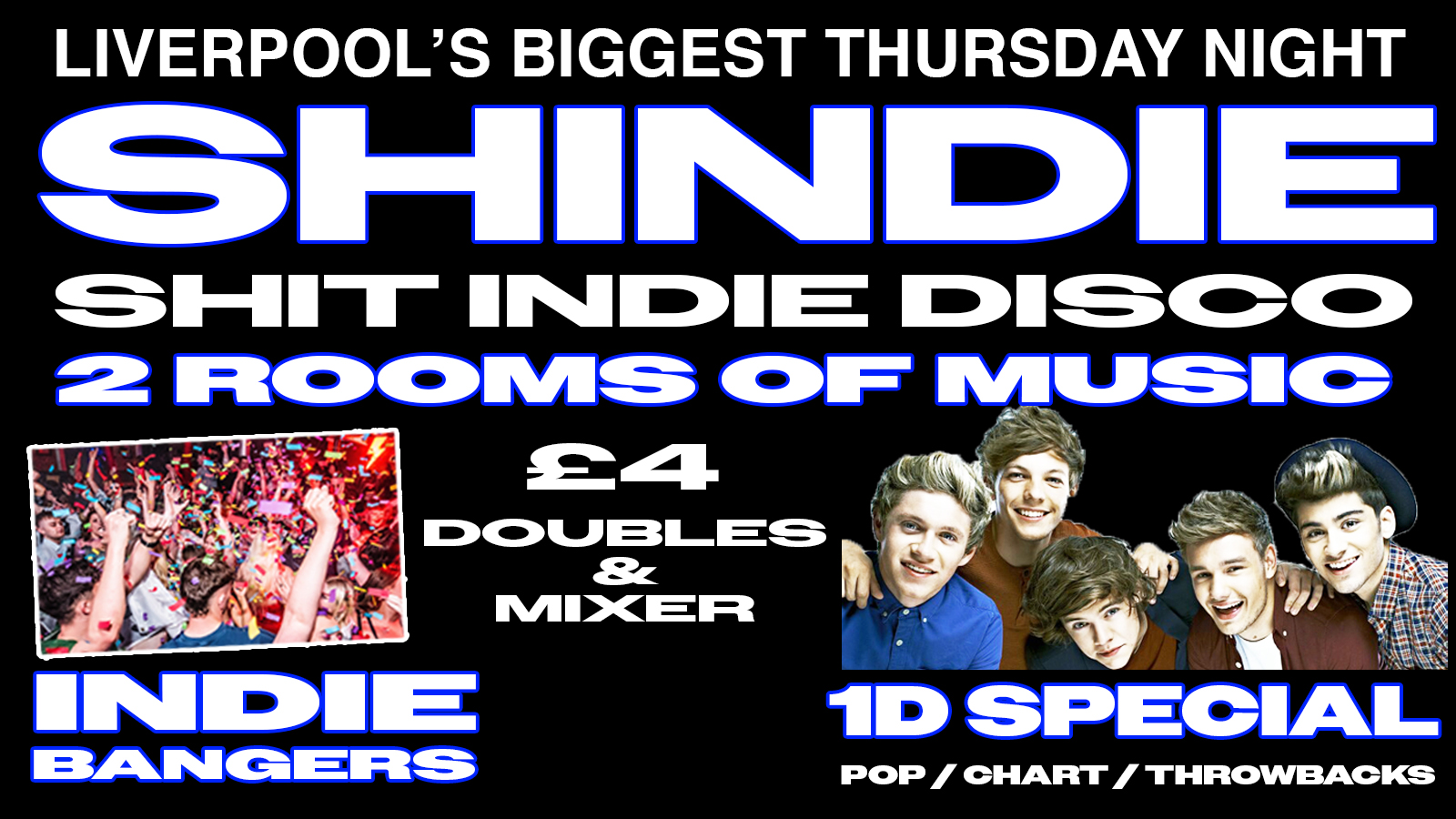 Shit Indie Disco – Shindie TWO FLOORS !!! INDIE BANGERS ON FLOOR 1 ❤️‍🔥 PLUS FLOOR 2 ONE DIRECTION SPECIAL – Pop / Chart / Throwback Dance – £4 DOUBLES AND MIXER
