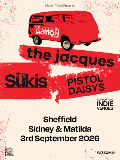 Wheels In Motion Tour: The Jacques, The Sukis, Pistol Daisys — SIDNEY & MATILDA
