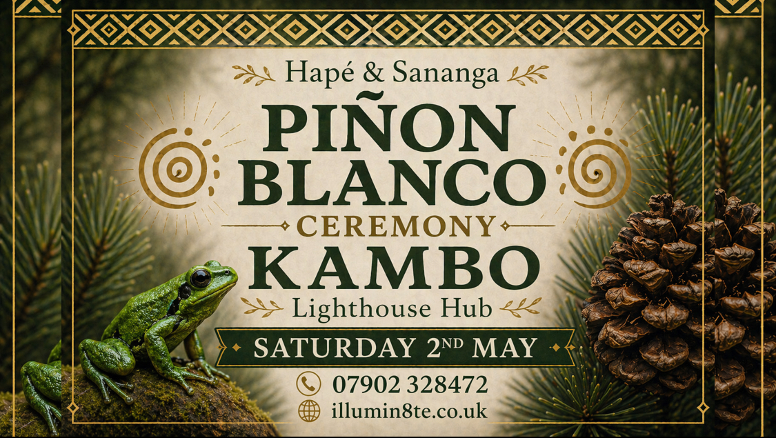 Illumin8te | Pinon Blanco / Kambo /  Hapé / Sananga Ceremony ( Sunday 15th March ) @ The Lighthouse Hub 9AM