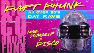 DAFT PHUNK - A DISCO AND HOUSE AFTERNOON PARTY FOR OVER 30S