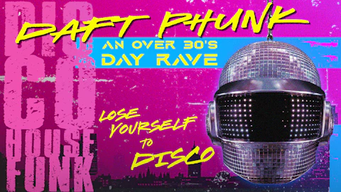 DAFT PHUNK - A DISCO AND HOUSE AFTERNOON PARTY FOR OVER 30S