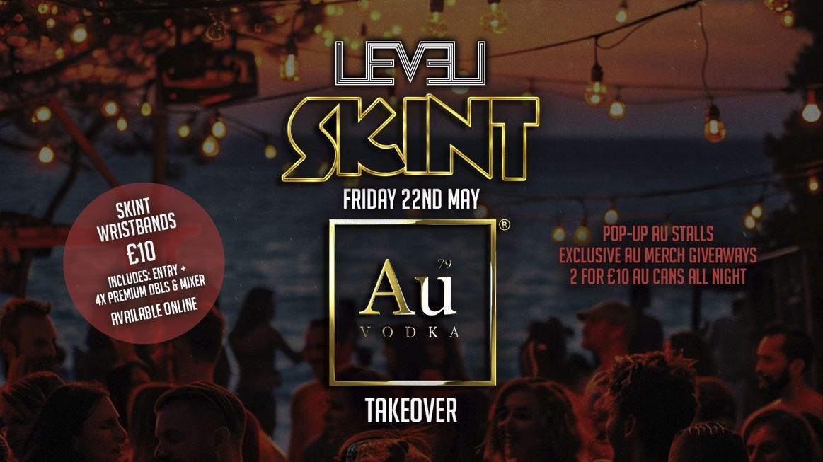 ⭐SKINT AU Vodka Takeover⭐ @ Level Nightclub Bolton