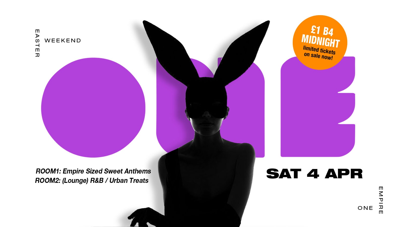 ONE EMPIRE – Easter Saturday – £1 B4 Midnight (Limited Availability)