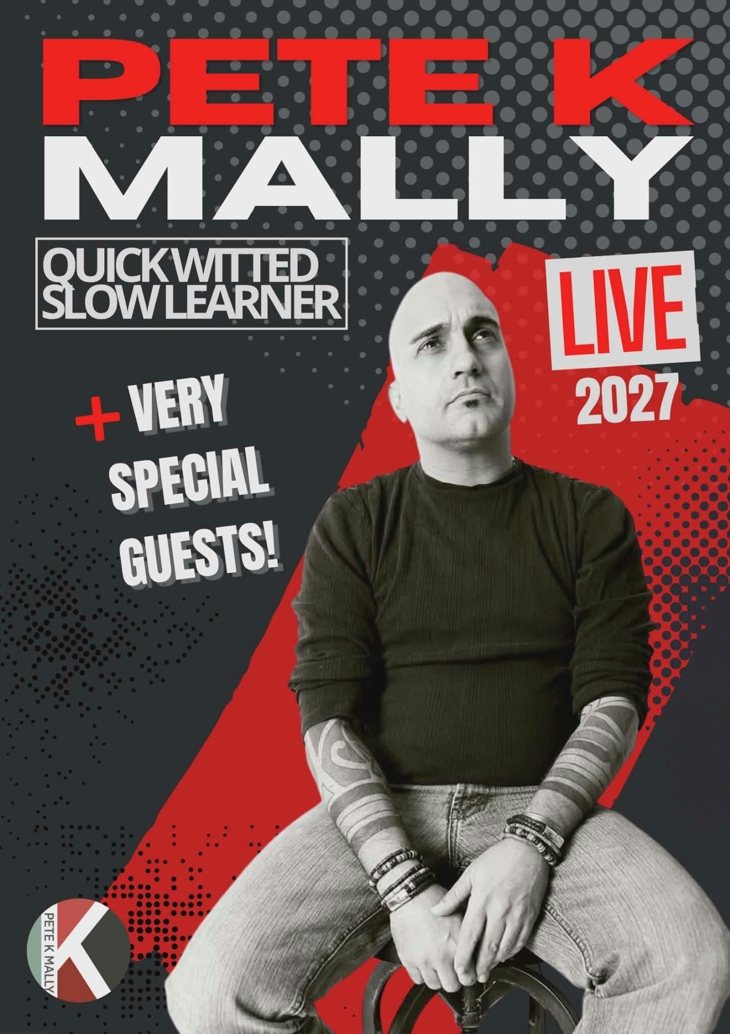 Pete K Malley – Quick Witted/Slow Learner + Special Guests