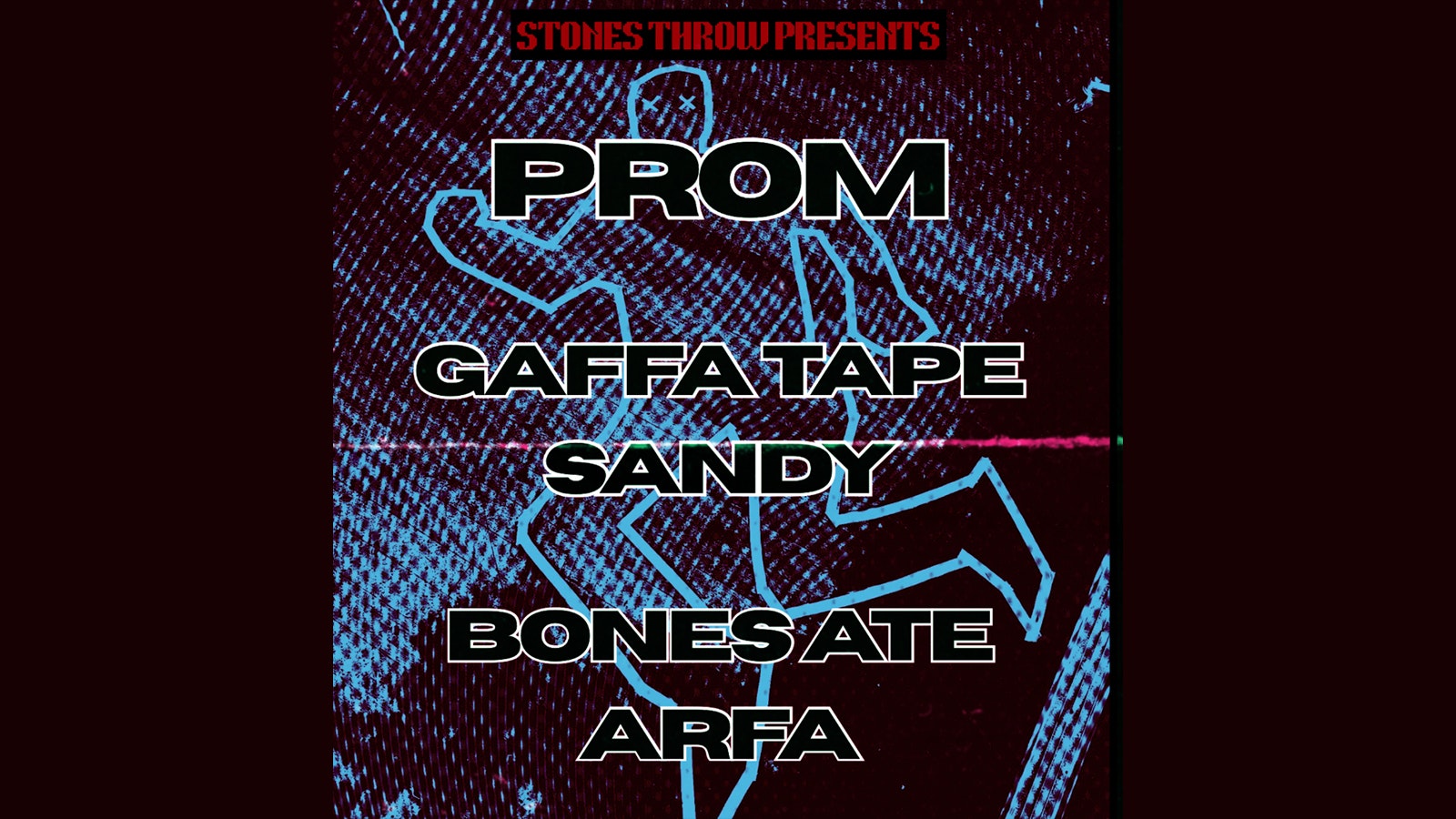 Prom + Gaffa Tape Sandy + Bones Ate Arfa